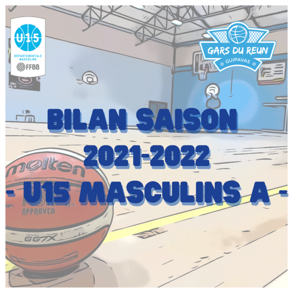 [BILAN SAISON 2021/2022 - U15 Gars A] 🏀